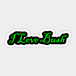 I Love Bush Sticker